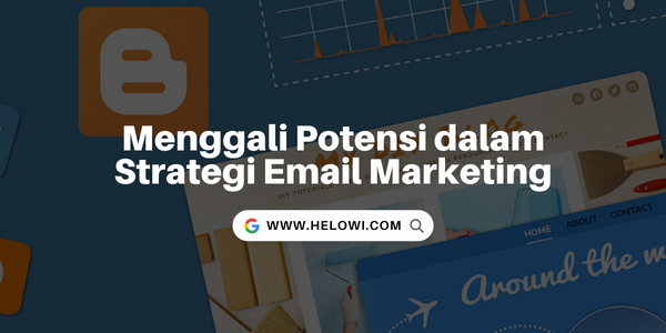 Menggali Potensi dalam Strategi Email Marketing