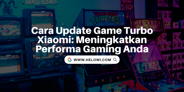 Cara Update Game Turbo Xiaomi: Meningkatkan Performa Gaming Anda 13