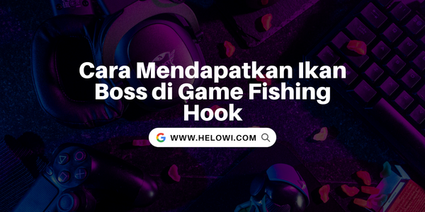 Cara Mendapatkan Ikan Boss di Game Fishing Hook 1